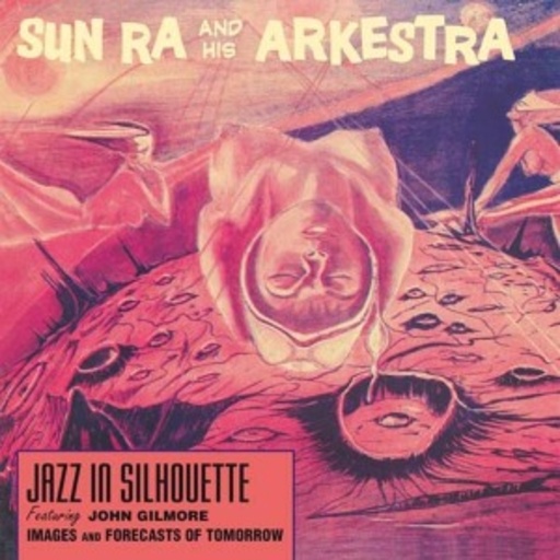 Sun Ra And His Arcestra feat. John Gilmore – Jazz In Silhouette