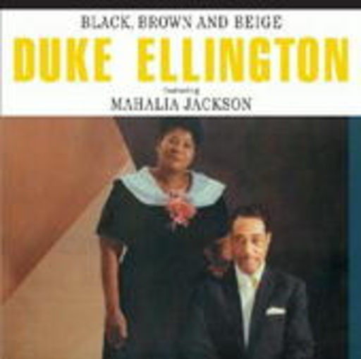 Duke Ellington – Black, Brown And Beige (feat. Mahalia Jackson)
