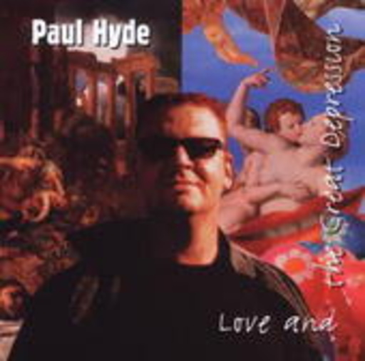Paul Hyde – Love And The Great Depression