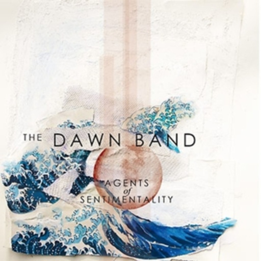 The Dawn Band – Agents Of Sentimentality