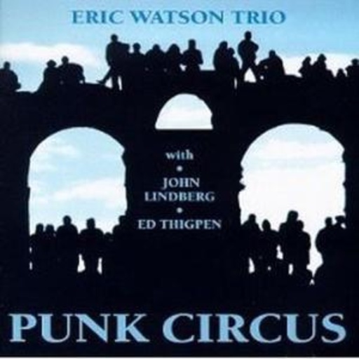 Eric Watson Trio – Punk Circus