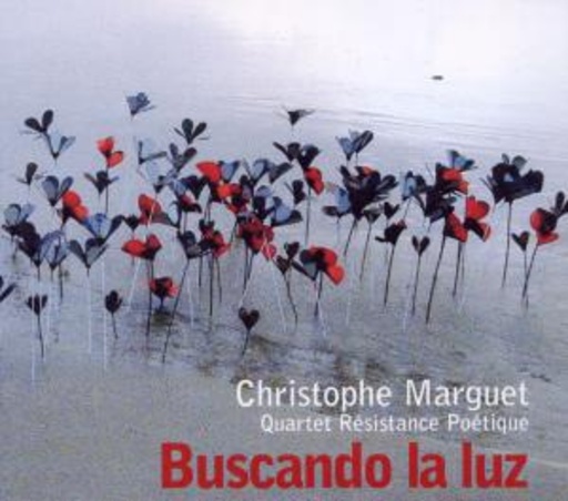 Christophe Marguet/Quartet Résistance Poétique – Buscando La Luz