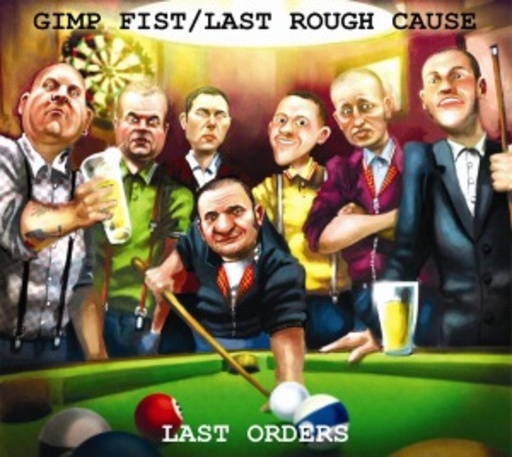 Gimp Fist/Last Rough Cause – Last Orders (Split)