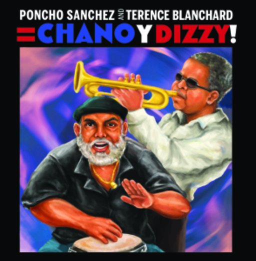 Poncho Sanchez And Terence Blanchard – Chano & Dizzy