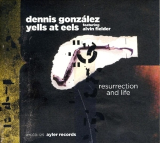 Dennis González feat. Alvin Fielder – Resurrection And Life