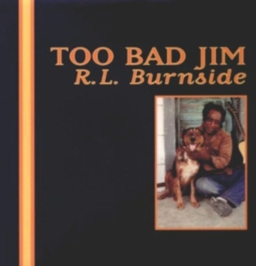R.L. Burnside – Too Bad Jim
