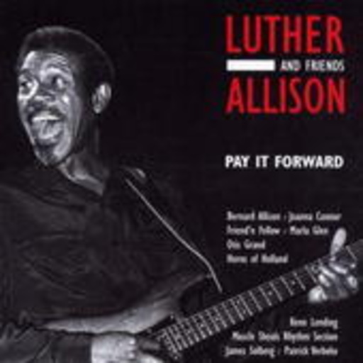Luther Allison & Friends – Pay It Forward