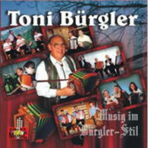 Toni Bürgler – Musiq im Bürgler-Stil