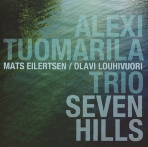 Alexi Tuomarila Trio – Seven Hills