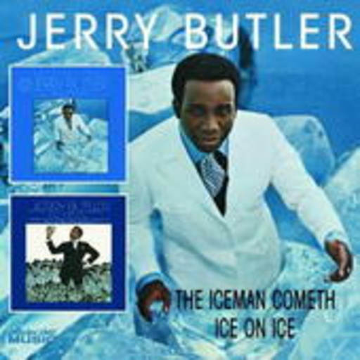 Jerry Butler – The Ice Man Cometh/Ice On Ice