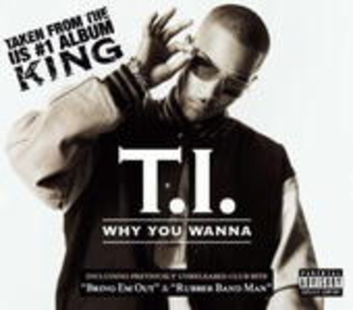 T.I. – Why You Wanna