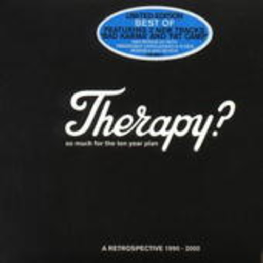 Therapy? – So Much For The Ten Year Plan - A Retrospective 1990-2000 (Limited Edition)