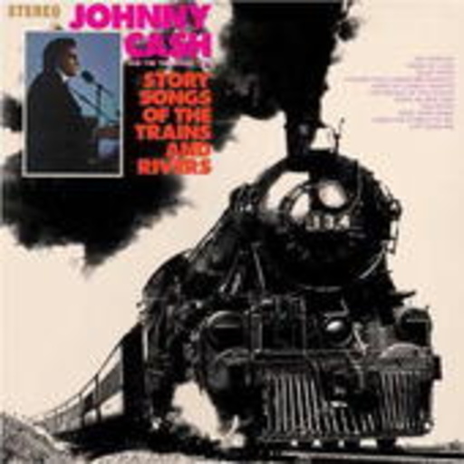 Johnny Cash – Story Songs Of Trains And Rivers