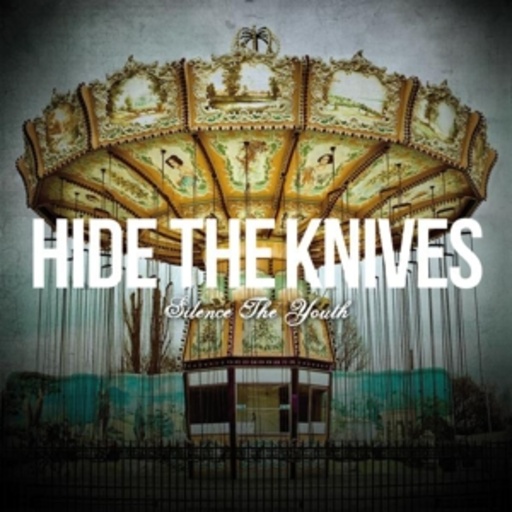 Hide The Knives – Silence The Youth