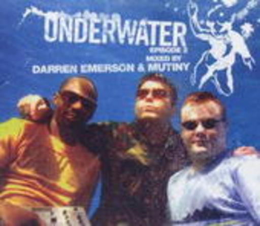 Underwater Episode 2 – Mixed By Darren Emerson And Mutiny