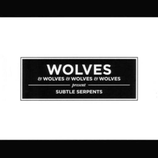 Wolves & Wolves & Wolves & Wolves – Subtle Serpents