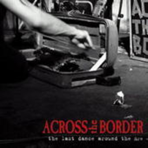 Across The Border – The Last Dance Around The Fire
