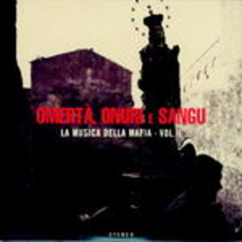 Liefert neue Moritaten: das Album "Omertá, Onuri e Sangu - La Musica Della Mafia II"
