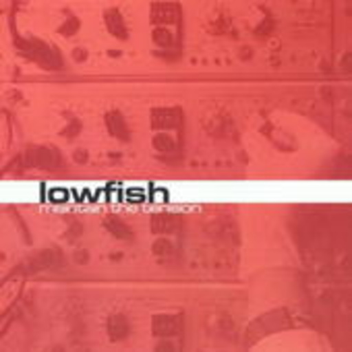 Lowfish – Maintain The Tension