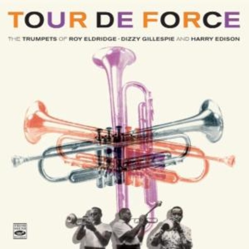 Roy Eldrige/Dizzy Gillespie/Harry Edison – Tour De Force - Trumpets Of