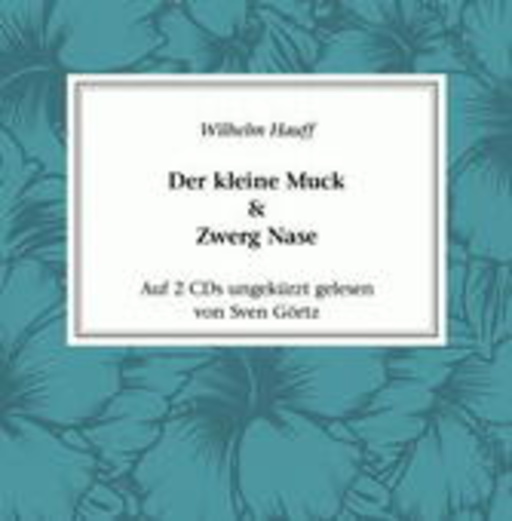 Sven Görtz – Der kleine Muck/Kalif Storch (Ungekürzte Lesung)
