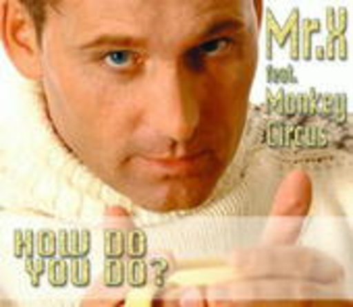 Mr. X feat. Monkey Circus – How Do You Do