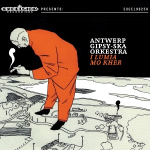 Antwerp Gipsy-Ska Orkestra – I Lumia Mo Kher