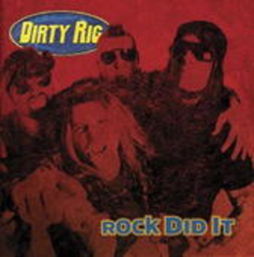 Dirty Rig – Rock Did It