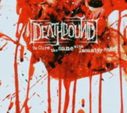 Deathbound – To Cure The Sane With Insanity