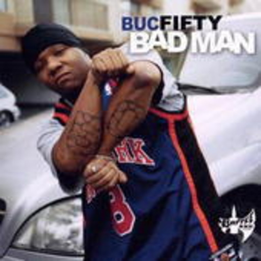 Buc Fifty – Bad Man