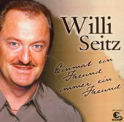 Willi Seitz – Einmal ein Freund - immer ein Freund
