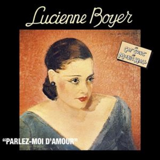 Lucienne Boyer – Du Caf' Conc' Au Music Hall - Parlez-Moi D'Amour