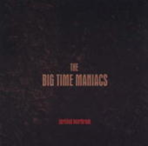 Big Time Maniacs – Certified Heartbreak