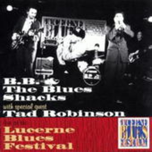 B.B. & The Blue Shacks/T. Robinson – Live At Lucerne Blues Festival