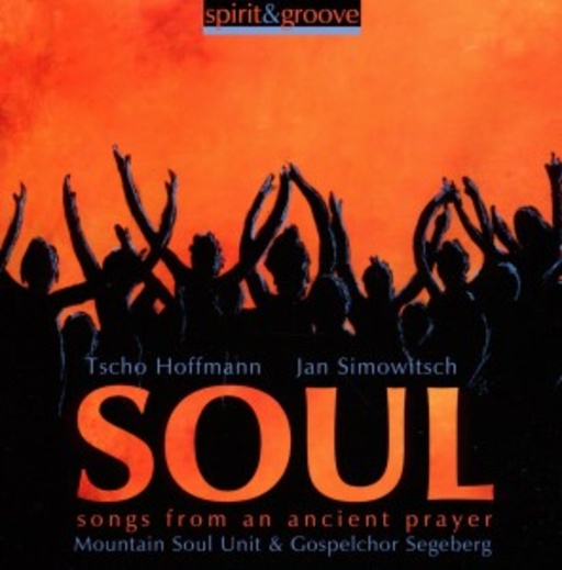 Mountain Soul Unit & Gospelchor Segeberg – Soul - Songs From An Ancient Prayer