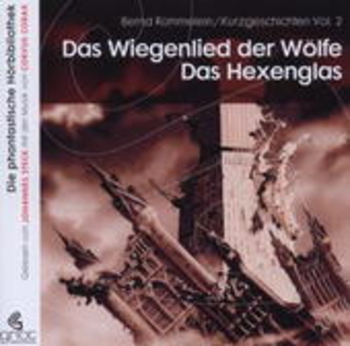 Bernd Rümmelein – Phantastische Hörbibliothek Vol. 2: Das Wiegenlied der Wölfe/Das Hexenglas