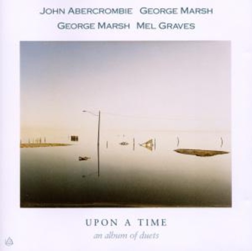Abercrombie/Marsh/Graves – Upon A Time - An Album Of Duets