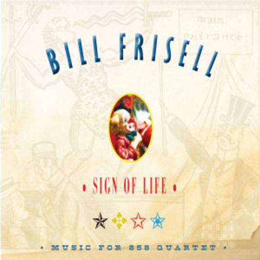 Bill Frisell – Sign Of Life - Music For The 858 Quartet