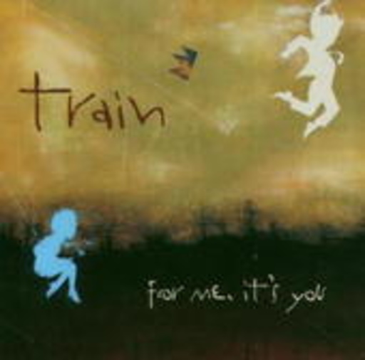 Train – For Me, It's You