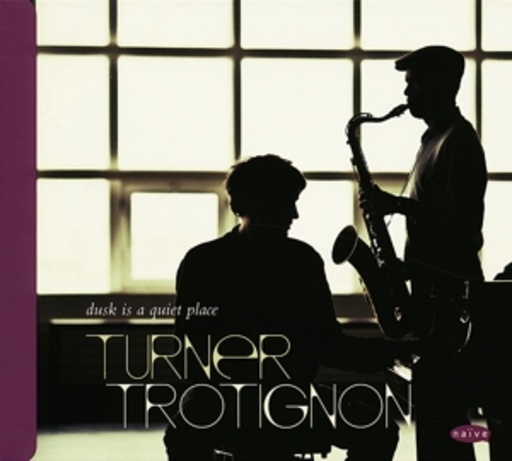 Baptiste Trotignon/Mark Turner – Dusk Is A Quiet Place