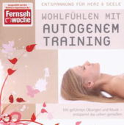 Diverse – Entspannung für Herz & Seele: Wohlfühlen mit autogenem Training