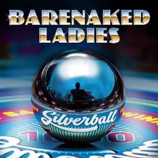 Barenaked Ladies – Silverball