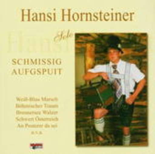 Hansi Hornsteiner – Schmissig aufgspuit