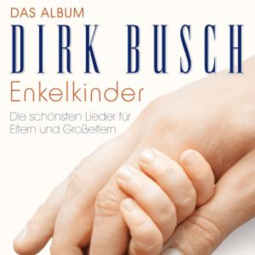 Dirk Busch – Enkelkinder - Das Album