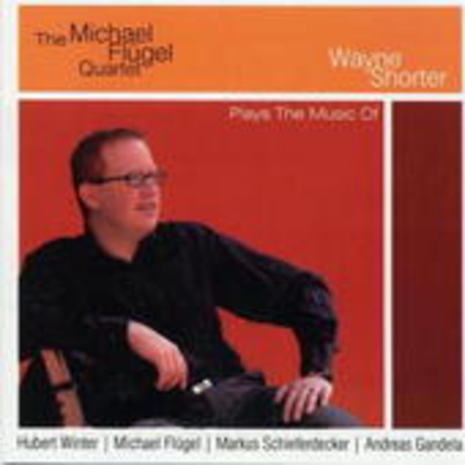 Michael Flügel Quartet – .... Plays The Music Of Wayne Shorter