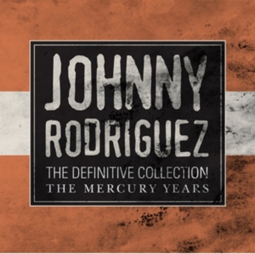 Johnny Rodriguez – The Definitive Collection - The Mercury Years