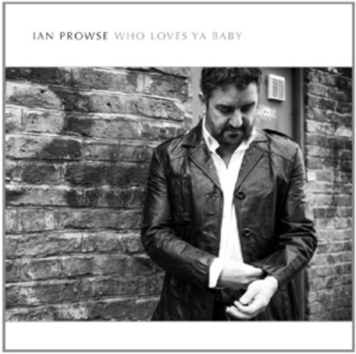 Ian Prowse – Who Loves Ya Baby