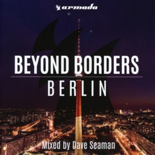 Dave Seaman – Beyond Borders - Berlin