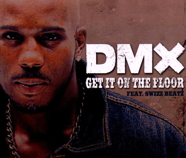 DMX feat. Swizz Beatz – Get It On The Floor