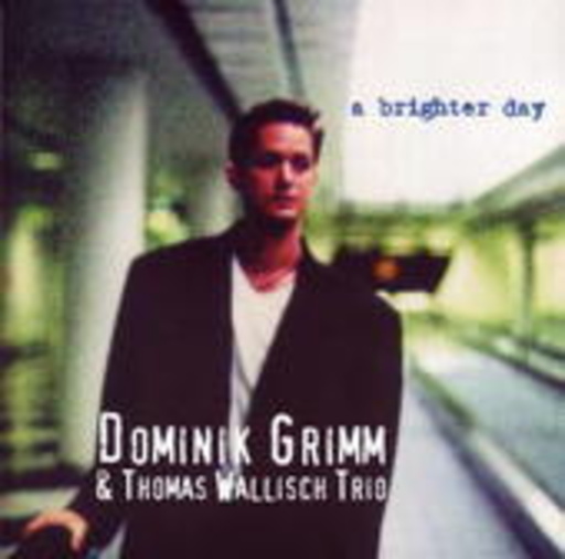 Dominik Grimm & Thomas Wallisch Trio – A Brighter Day